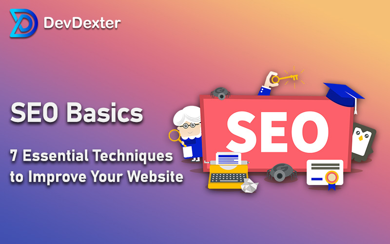 SEO Basics: 7 Essential Techniques to Improve Your Website